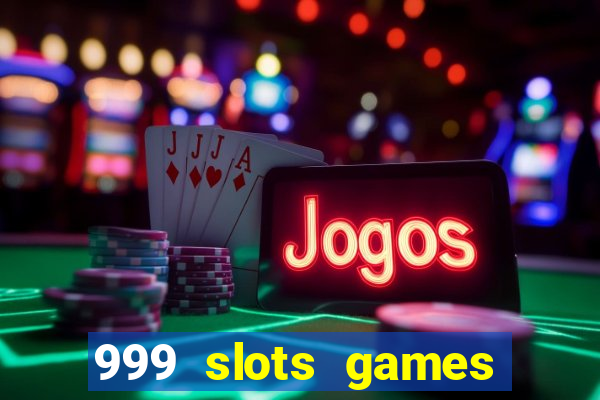 999 slots games download apk